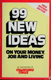 Cover of: 99 new ideas on your money, job, and living by by the editors of Changing times.