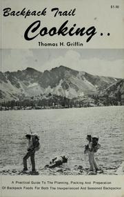 Cover of: Backpack trail cooking by Thomas H. Griffin