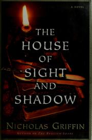 Cover of: The house of sight and shadow by Nicholas Griffin