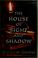 Cover of: The house of sight and shadow