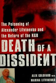 Cover of: Death of a dissident: the poisoning of Alexander Litvinenko and the return of the KGB