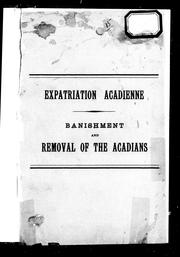 Cover of: Expatriation acadienne = Banishment and removal of the Acadians
