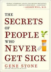 Cover of: The Secrets of People Who Never Get Sick