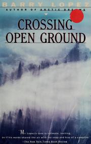 Cover of: Crossing open ground by Barry Lopez