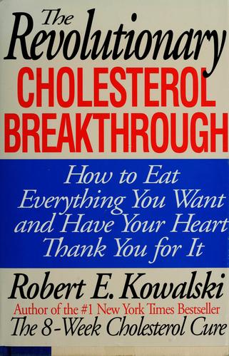 The revolutionary cholesterol breakthrough by Robert E. Kowalski