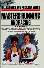 Cover of: Bill Rodgers and Priscilla Welch on masters running and racing by Bill Rodgers