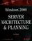 Cover of: Windows 2000 server architecture and planning