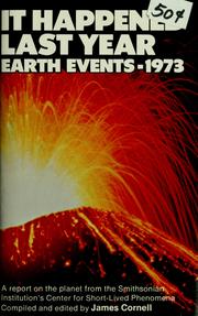 Cover of: It happened last year: earth events 1973 : a report on the planet for 1973 from the Smithsonian Institution's Center for Short-lived Phenomena