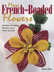 Cover of: More French Beaded Flowers: 38 Patterns for Blossoms, Leaves, Bugs & More