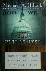 Cover of: The plot against Social Security: how the Bush Administration is endangering our financial future