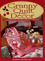 Cover of: Granny Quilt Decor: Vintage Quilts of the '30s Inspire Projects for Today's Home
