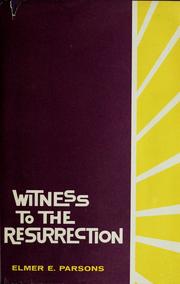 Cover of: Witness to the resurrection | Elmer E. Parsons