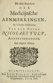Cover of: De drie boecken der medicijnsche aenmerkingen by Nicolaas Tulp
