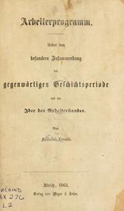 Cover of: Arbeiterprogramm: ueber den besondern Zusammenhang der gegenwärtigen Geschichtsperiode mit der Idee des Arbeiterstandes