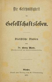 Cover of: Die Gesetzmässigkeit im Gesellschaftsleben. by Georg von Mayr