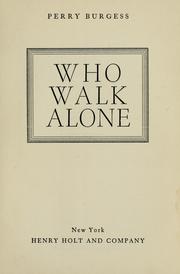 Cover of: Who walk alone. by Perry Burgess