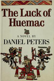 Cover of: The luck of Huemac: a novel about the Aztecs