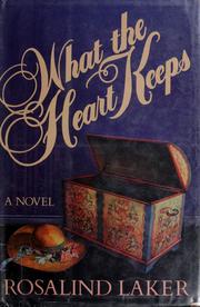 Cover of: What the heart keeps by Rosalind Laker