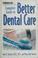 Cover of: The complete guide to better dental care