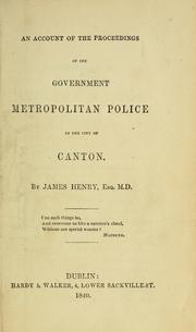 Cover of: An account of the proceedings of the government metropolitan police in the city of Canton. by Henry, James