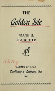 Cover of: The golden isle by Frank G. Slaughter