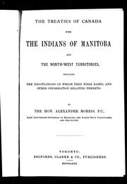 The Treaties of Canada with the Indians of Manitoba and the North-West Territories Including the Negotiations on Which They Were Based, and Other Information Relating Thereto