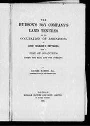 The Hudson's Bay Company's land tenures and the occupation of Assiniboia by Lord Selkirk's settlers by Archer Martin