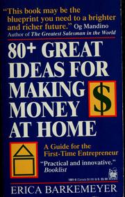 Cover of: 80+ great ideas for making money at home: a guide for the first-time entrepreneur