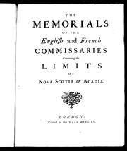 Cover of: The Memorials of the English and French commissaries concerning the limits of Nova Scotia or Acadia