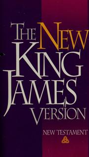 Cover of: The New Testament: the New King James Version : translated out of the original tongues and with the former translations diligently compared and revised