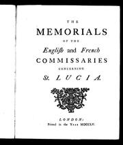Cover of: The Memorials of the English and French commissaries concerning St. Lucia by Commissioners for Adjusting the Boundaries for the British and French Possessions in America