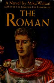 Cover of: The Roman: the memoirs of Minutus Lausus Manilianus, who has won the insignia of a triumph, who has the rank of Consul, who is chairman of the Priests' Collegium of the God Vespasian and a member of the Roman Senate