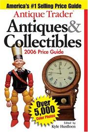 Cover of: Antique Trader Antiques & Collectibles Price Guide 2006 (Antique Trader Antiques and Collectibles Price Guide) by Kyle Husfloen
