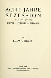Cover of: Acht Jahre Sezession: (März 1897-Juni 1905) Kritik-Polemik-Chronik.