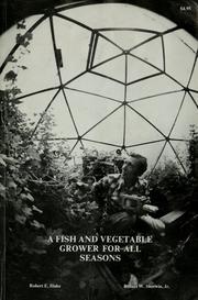 Cover of: A fish and vegetable grower for all seasons by Robert E. Huke