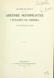 Cover of: Arktiske skinddragter i Eurasien og Amerika: en etnografisk studie.