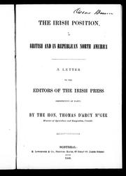 Cover of: The Irish Position in British and in Republican North America: A Letter to the Editors of the Irish Press, Irrespective of Party