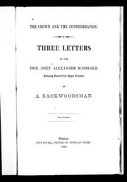 Cover of: The Crown and the Confederation: Three Letters to the Hon. John Alexander McDonald, Attorney General for Upper Canada