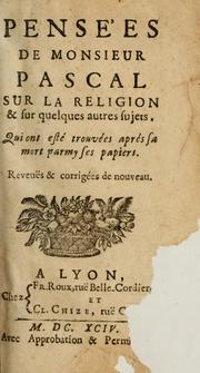 Cover of: Pensées de m. Pascal sur la religion et sur quelques autres sujets: qui ont esté trouvées après sa mort parmy ses papiers