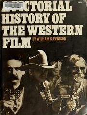 Cover of: A pictorial history of the western film by William K. Everson