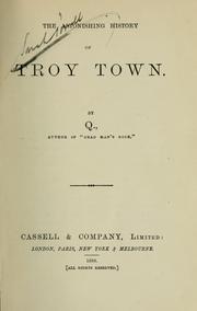 Cover of: The astonishing history of Troy town. by Arthur Quiller-Couch, Arthur Quiller-Couch