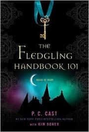 The Fledling Handbook 101 by P. C. Cast, Kim Doner