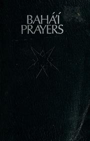 Cover of: Baháí prayers: a selection of prayers