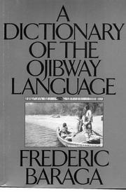 Cover of: A dictionary of the Ojibway language by Friedrich Baraga, Frederic Baraga