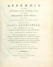 Cover of: Appendix to the History and antiquities of the colleges and halls in the University of Oxford: containing Fasti Oxonienses, or a commentary on the supreme magistrates of the University