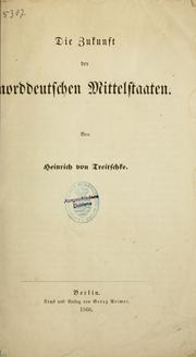 Cover of: Die Zukunft der norddeutschen Mittelstaaten by Heinrich von Treitschke
