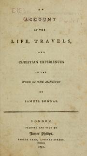 Cover of: An account of the life, travels, and Christian experiences in the work of the ministry of Samuel Bownas.