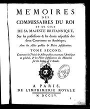 Cover of: Mémoires des commissaires du roi et de ceux de Sa Majesté britannique sur les possessions & les droits respectifs des deux couronnes en Amérique: avec les actes publics & piéces justificatives