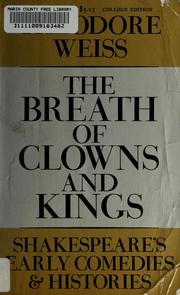 Cover of: The breath of clowns and kings: Shakespeare's early comedies and histories