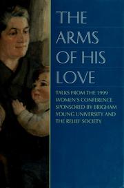 The arms of His love by Women's Conference (1999 Brigham Young University)